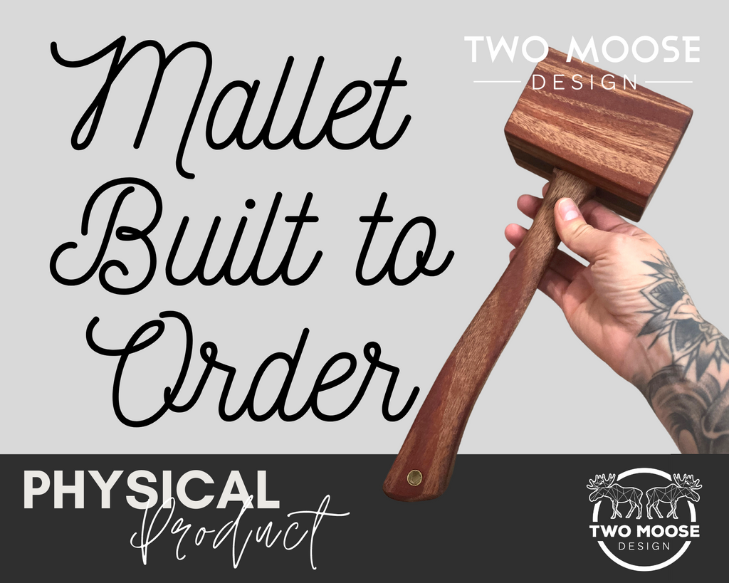 Mallet Built To Order - Two Moose Design
